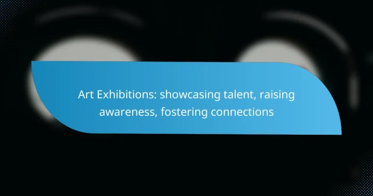 Art Exhibitions: showcasing talent, raising awareness, fostering connections