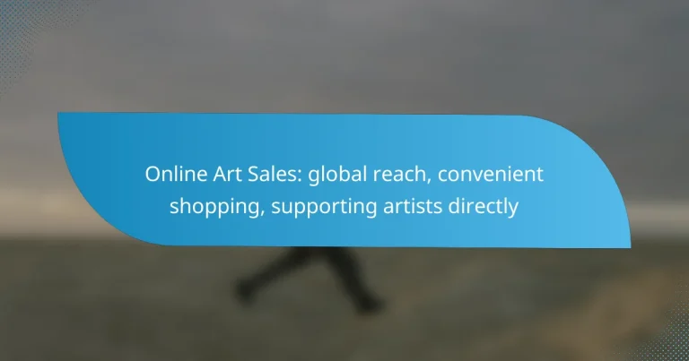 Online Art Sales: global reach, convenient shopping, supporting artists directly