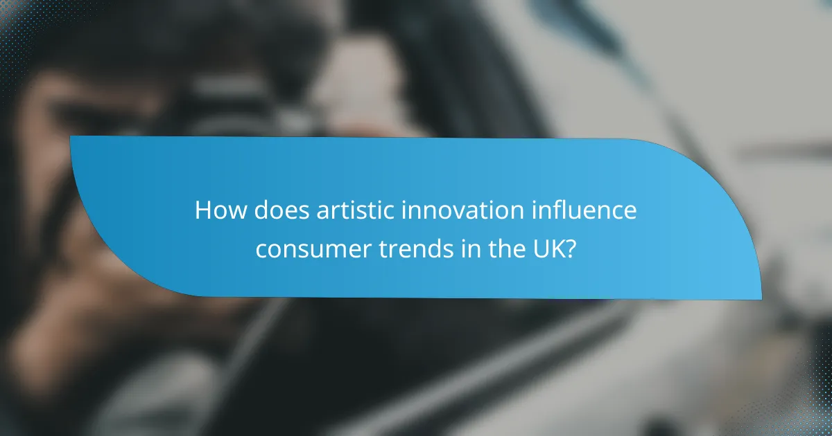 How does artistic innovation influence consumer trends in the UK?