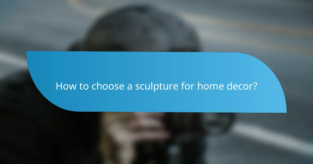 How to choose a sculpture for home decor?
