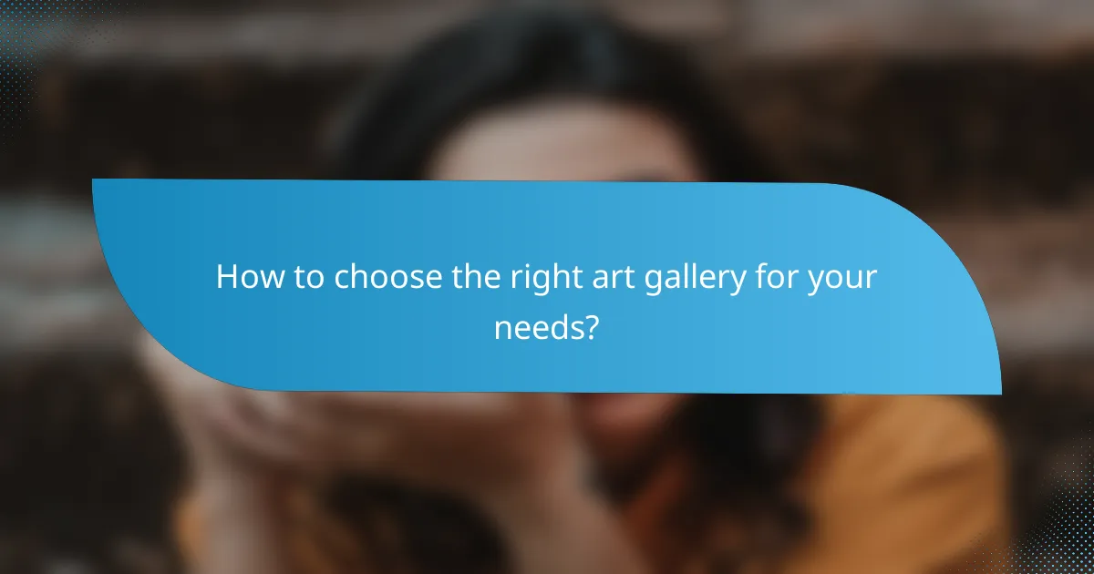 How to choose the right art gallery for your needs?