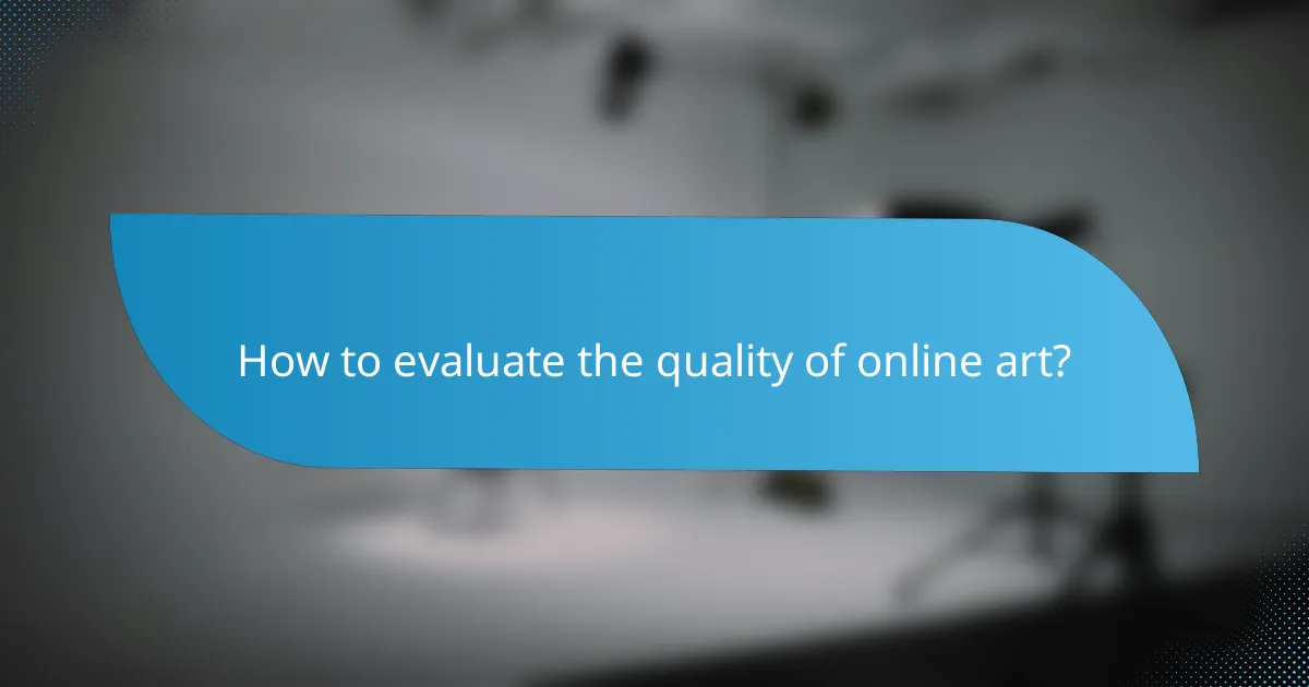 How to evaluate the quality of online art?