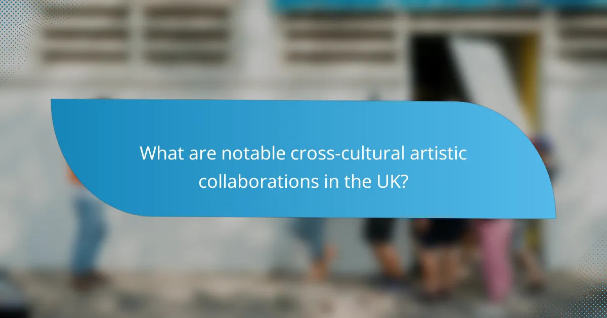 What are notable cross-cultural artistic collaborations in the UK?