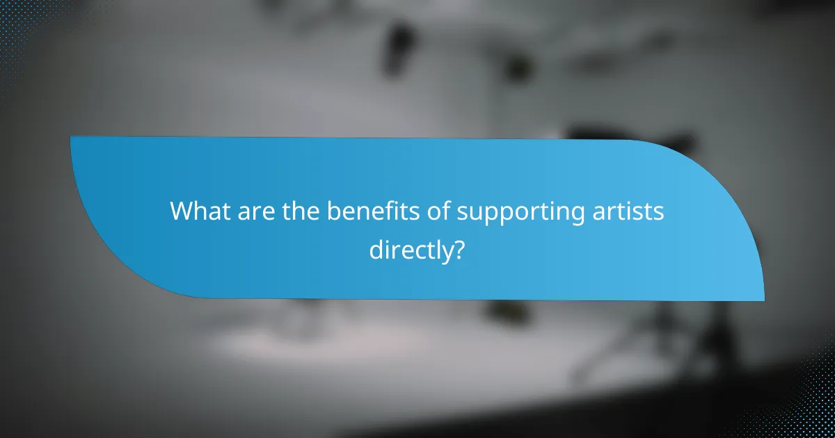 What are the benefits of supporting artists directly?