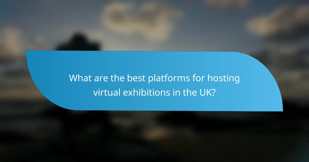 What are the best platforms for hosting virtual exhibitions in the UK?