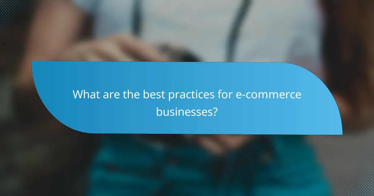 What are the best practices for e-commerce businesses?
