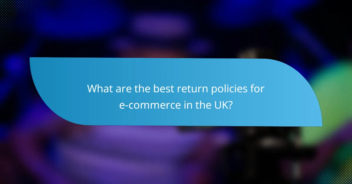 What are the best return policies for e-commerce in the UK?