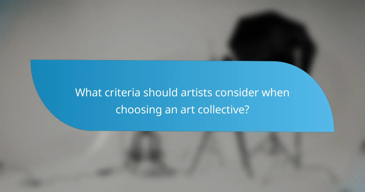 What criteria should artists consider when choosing an art collective?