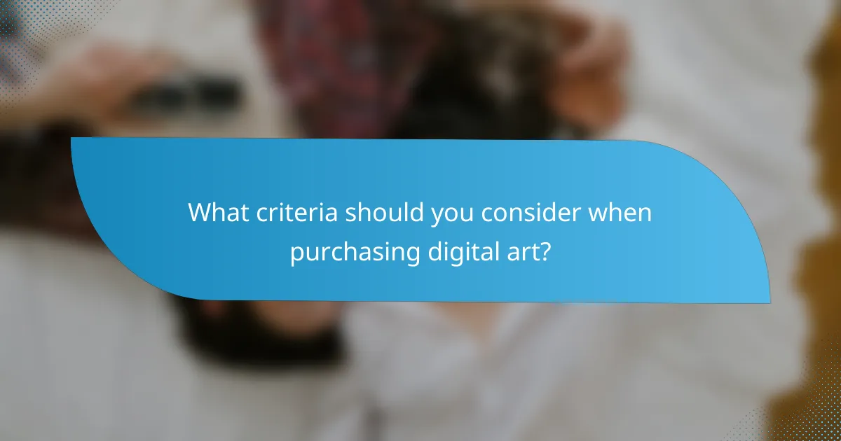 What criteria should you consider when purchasing digital art?