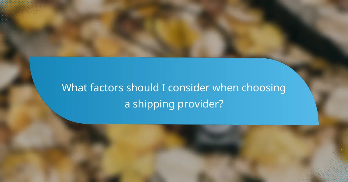 What factors should I consider when choosing a shipping provider?