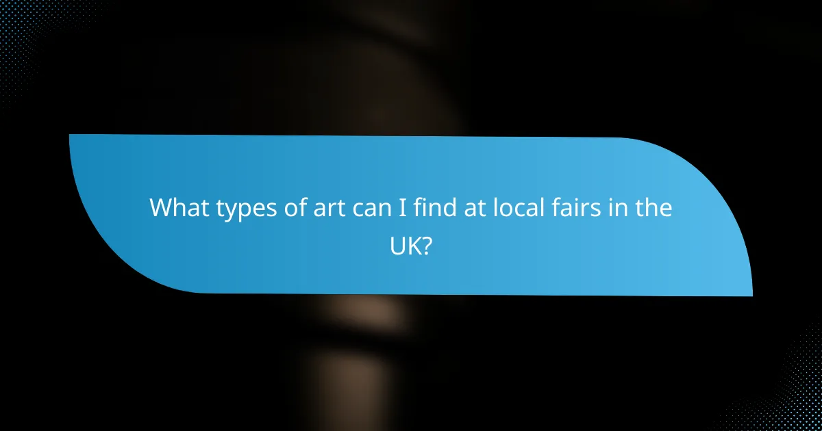 What types of art can I find at local fairs in the UK?
