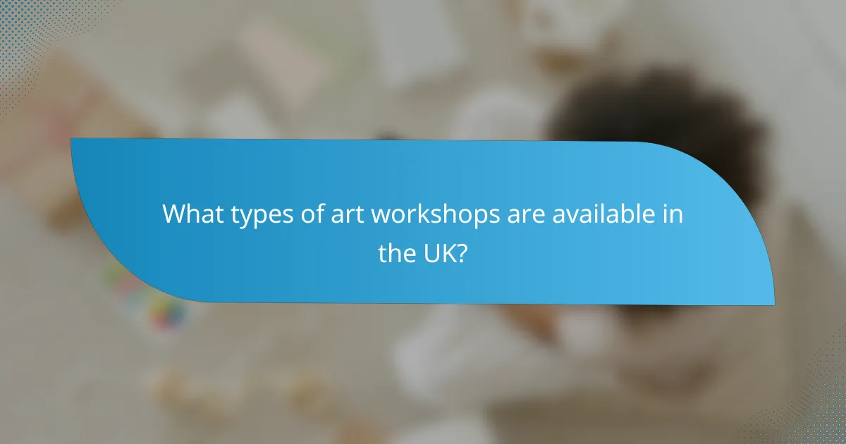 What types of art workshops are available in the UK?