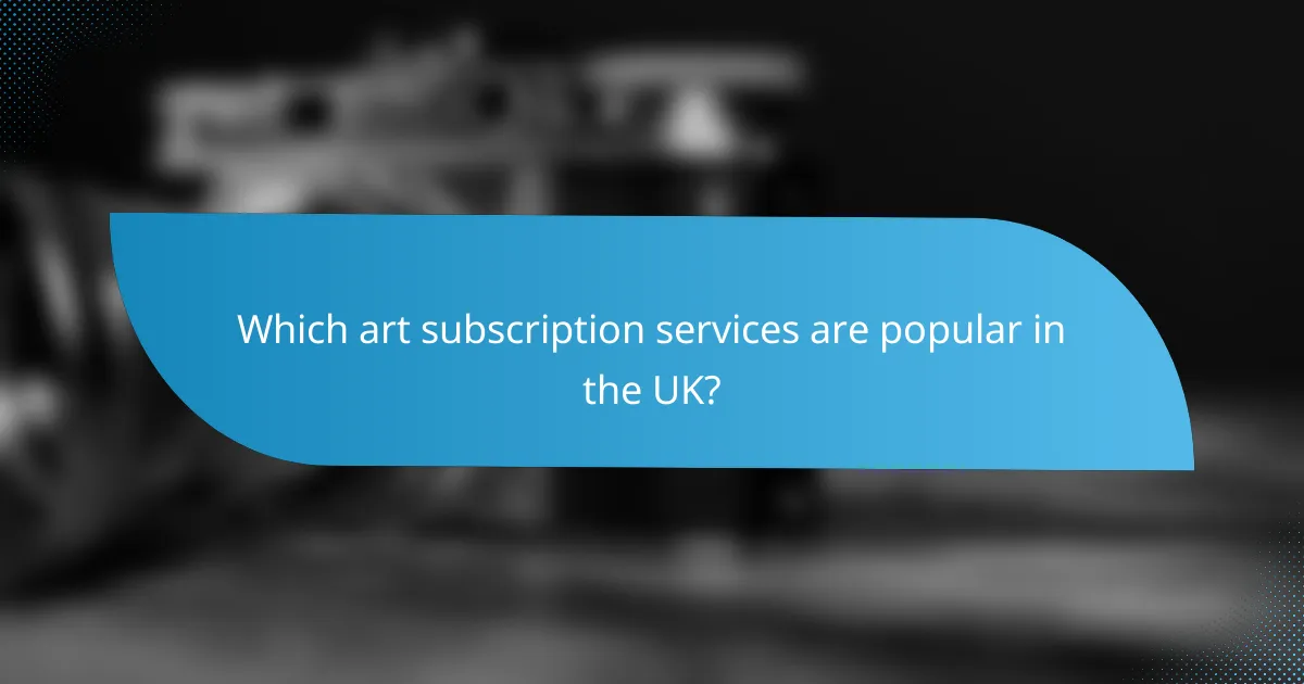 Which art subscription services are popular in the UK?